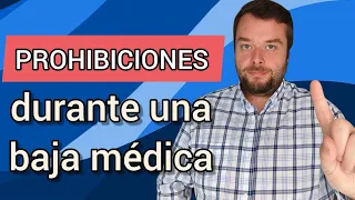 PROHIBICIONES DURANTE UNA BAJA MEDICA ⛔ Cosas que no se pueden hacer estando de baja laboral