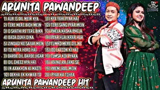 ARUNITA PAWANDEEP songs | PAWANDEEP RAJAN all songs | ARUNITAKANJILAL hit songs| jukebox