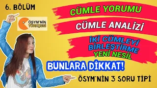 Yeni Nesil İki Cümleyi Birleştirme/ Cümle Yorumu / Analizi  | 6. Bölüm | ÖSYM'nin Türkçesi 10. Ders