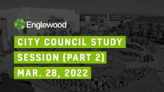 City Council Study Session - 28 Mar 2022 (Part 2)