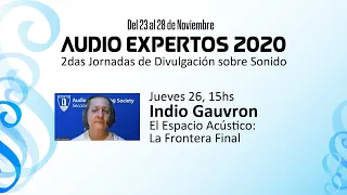 AudioExpertos 2020 - Indio Gauvron - El Espacio Acústico: La Frontera Final