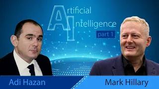 Understanding the Realities of Artificial Intelligence with Mark Hillary and Adi Hazan. Part 1