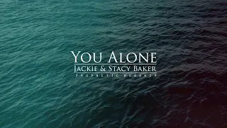 You Alone [Prophetic Worship]