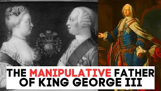 The MANIPULATIVE Father of King George III | Prince Frederick