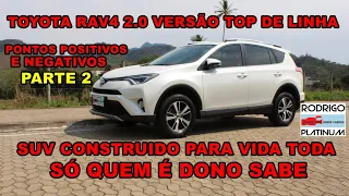 Toyota Rav4 2.0 Versão Top de Linha Suv Construído Para Vida Toda Opinião Real do Dono Parte 2