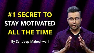 #1 Secret to Stay Motivated All The Time - By Sandeep Maheshwari | Hindi