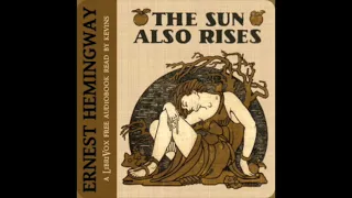 The Sun Also Rises By: Ernest Hemingway | (AudioBook)