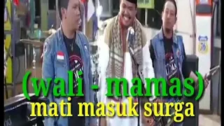 WALI - MAMAS (mati masuk surga) religi 2021