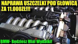 11.000 zł za wymianę USZCZELKI pod GŁOWICĄ ??? BMW - Będziesz Miał Wydatki!