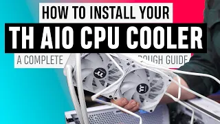 HOW TO Install and connect a TH 240 or 360 series All In One CPU Cooler