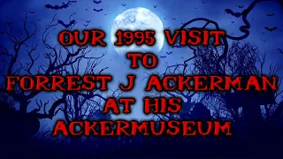 1995 Visit to Forrest J Ackerman at His Ackermuseum