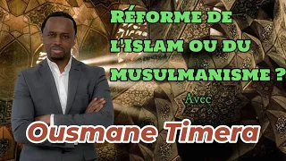 Réformer l'Islam ou le musulmanisme ? Invité: Ousmane Timera