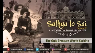 Sathya to Sai - Episode 19 | The Only Treasure Worth Seeking | Sri Sathya Sai Katha