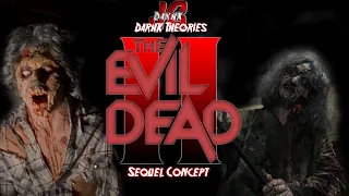 Darhk Theories: The Evil Dead 2 - Story Concept - How a Sequel Could Play Out