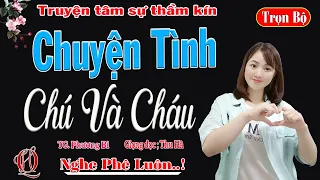 [Đảm Bảo Cực Hay] MỘT CHUYỆN TÌNH CHÚ VÀ CHÁU -Full - Truyện thầm kín đêm khuya MC Thu Hà kể cực hay