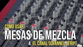 Cómo usar mesas de mezcla (4): el canal (channel strip)