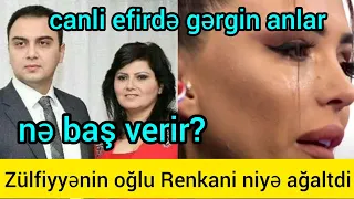 Asiq Zulfiyyenin oglu Renkani niye aglatdi.Canli efirde gergin anlar