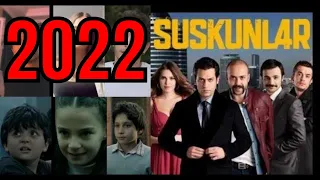 Suskunlar Dizisi Oyuncuları Son Halleri ve Dizi Künyesi - 2022 (33 Oyuncu)