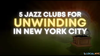 5 Jazz Clubs for Unwinding in New York City