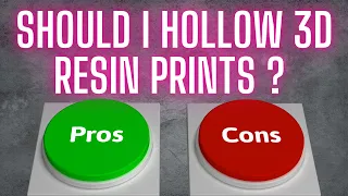 Should you Hollow Resin 3D Prints -  If so How & Why ??