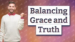 How Can I Balance Grace and Truth in My Life? Insights from Doug Wekenman’s Sermon at Red Rocks Chur