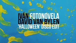 Ivan - Fotonovela (David Van Bylen 'Halloween' Disco Edit)