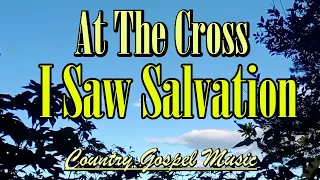 At The Cross I Saw Salvation/Beautiful Country Gospel Songs