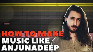 HOW TO MAKE MUSIC LIKE ANJUNADEEP