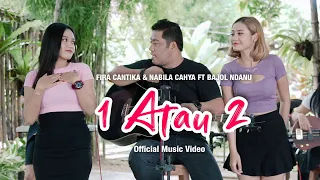 Fira Cantika & Nabila Ft. Bajol Ndanu - 1 Atau 2 (Official Reggae Version)