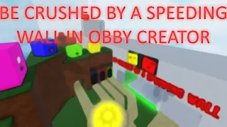 Be crushed by a speeding wall in Obby Creator (ROBLOX) (W.I.P)