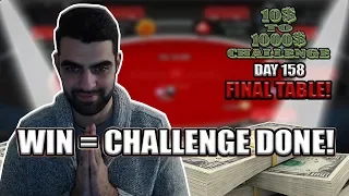 SHIP THIS FINAL TABLE! FINISH THE CHALLENGE! - 10$ TO 1000$ CHALLENGE! - DAY 158