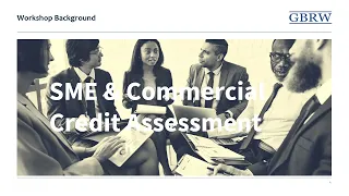 Introduction to the GBRW SME and Commercial Credit Assessment Blended Training Programme