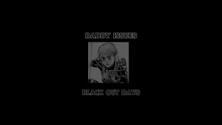 black out days x daddy issues ( mashup )