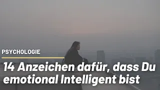 Laut Psychologen: 14 Anzeichen dafür, dass Du emotional Intelligent bist #Psychologie