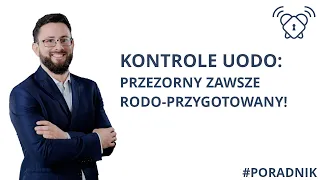 Jak przygotować się do kontroli UODO / RODO? | #Poradnik