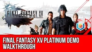 Final Fantasy XV Platinum Demo Walkthrough PlayStation 4/Xbox One Gameplay Let's Play