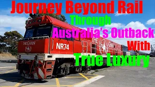THE GHAN Luxury Train Through Australia's Outback from Adelaide To Darwin