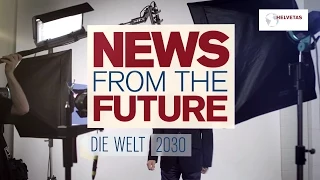 Helvetas Clip Award 2015: News from the Future – die Welt 2030