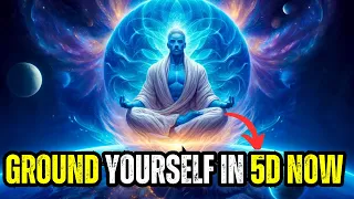 Chosen Ones and Starseeds, Ground Yourself in 5D NOW! Stop the Psychic Overload