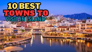 10 Best Towns and Villages You Must Visit In Crete Island