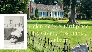 Helen Keller’s Birthplace, Ivy Green, Tuscumbia, Alabama/ The Miracle Worker