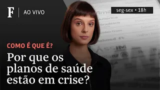 Como é que é? | Por que os planos de saúde estão em crise?