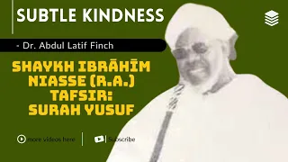 Shaykh Ibrahim Niasse (r.a.) Tafsir of Surah Yusuf | Commentary by Dr. Abdul Latif Finch