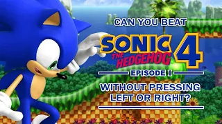 Can you beat Sonic 4 - Episode 1 WITHOUT Pressing Left or Right?