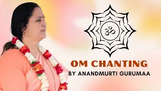 OM Mantra Chanting I Om Meditative Chanting by Anandmurti Gurumaa