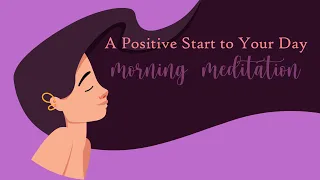 Morning Meditation A Positive Start to Your Day ~ POWERFUL!