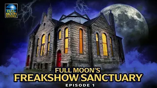 Full Moon Freakshow Sanctuary | Episode One