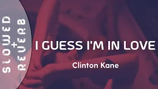 Clinton Kane - I Guess I'm In Love (s l o w e d  +  r e v e r b) "Butterflies can't stop me falling"