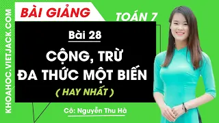 Cộng trừ đa thức một biến  - Bài 28 - Toán học 7 - Cô Nguyễn Thu Hà (HAY NHẤT)