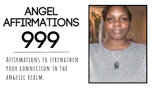 Angel Number 999:: Affirmations To Strengthen Your Connection To The Angelic Realm. #angelnumbers